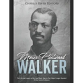 Moses Fleetwood Walker: The Life and Legacy of the Last Black Man to Play Major League Baseball Before Jackie Robinson