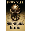 Rules for Radical Christians: 10 Biblical Disciplines for Influential Believers