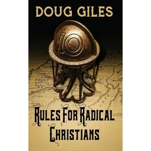 Rules for Radical Christians: 10 Biblical Disciplines for Influential Believers