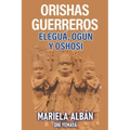 Orishas Gerreros: Elegua, Ogun y Oshosi