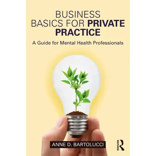 Business Basics for Private Practice: A Guide for Mental Health Professionals
