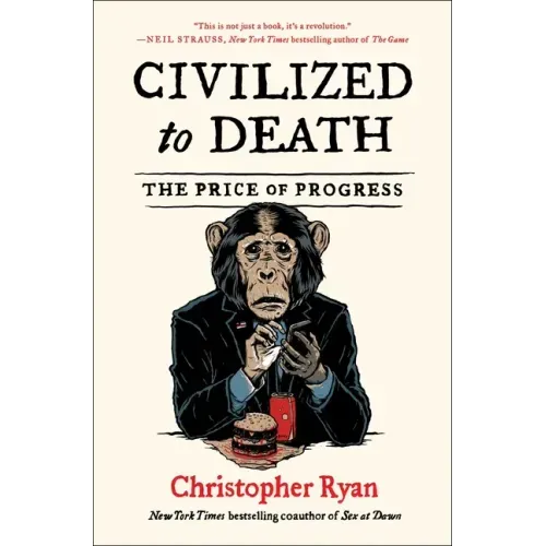 Civilized to Death: The Price of Progress
