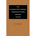 Old Stafford County, Virginia: Overwharton Parish Register, 1720 to 1760