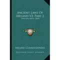 Ancient Laws Of Ireland V2, Part 2: Senchus Mor (1869)