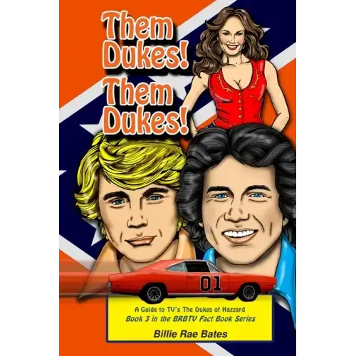 Them Dukes! Them Dukes!: A guide to TV's The Dukes Of Hazzard