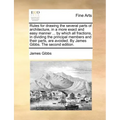 Rules for Drawing the Several Parts of Architecture, in a More Exact and Easy Manner ... by Which All Fractions, in Dividing the Principal Members and