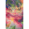Divine Healing: Powerful Stories of Transformation With Higher Selves and Beings of Light