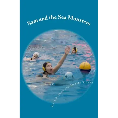 Sam and the Sea Monsters: A Water Polo Story