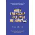 When Friendship Followed Me Home