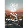 Give Me This Mountain