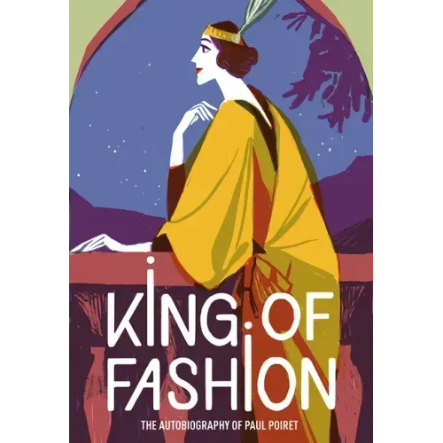 King of Fashion: The Autobiography of Paul Poiret