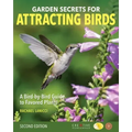 Garden Secrets for Attracting Birds, Second Edition: A Bird-By-Bird Guide to Favored Plants