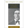 The Conquest of Labor: Daniel Pratt and Southern Industrialization