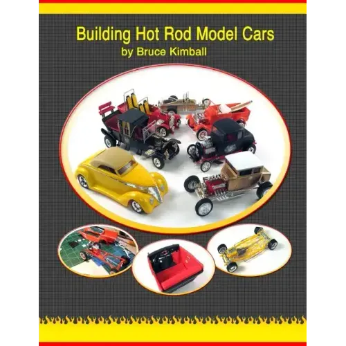 Building Hot Rod Model Cars: Create your own scale Hot Rod model cars for fun.