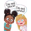 I'm Not Black! I'm Not White!