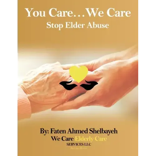 You Care, We Care: (Stop Elder Abuse)