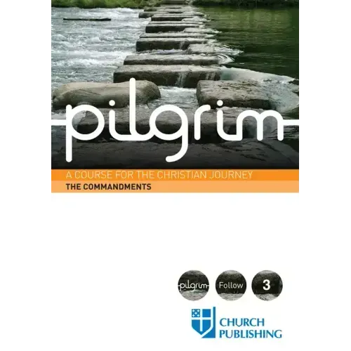 Pilgrim the Commandments: A Course for the Christian Journey
