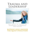 Trauma and Leadership: The Impact of Trauma on Leadership, Technology and Society