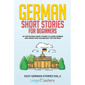German Short Stories for Beginners: 20 Captivating Short Stories to Learn German & Grow Your Vocabulary the Fun Way!