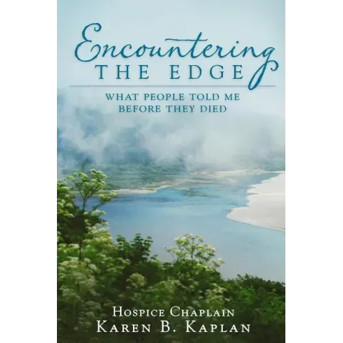 Encountering the Edge: What People Told Me Before They Died