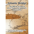 Atlantic Bridge: The Official Account of R.A.F. Transport Command's Ocean Ferry