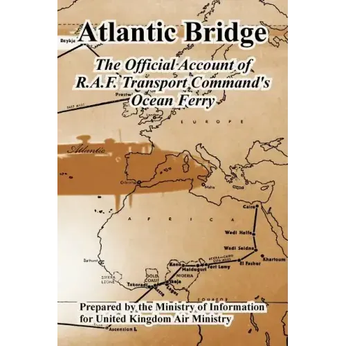 Atlantic Bridge: The Official Account of R.A.F. Transport Command's Ocean Ferry