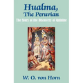 Hualma, The Peruvian: The Story of the Discovery of Quinine