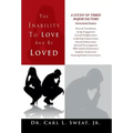 The Inability To Love And Be Loved