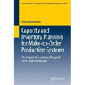 Capacity and Inventory Planning for Make-To-Order Production Systems: The Impact of a Customer Required Lead Time Distribution
