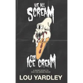 We All Scream for Ice Cream