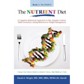 The Nutrient Diet: A Cognitive Behavioral Approach to Diet, Impulse Control, Habit Formation, Eating Behaviors & Weight Management