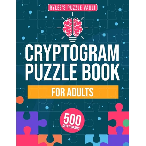 Cryptograms Puzzle Book For Adults: 500 Engaging Large Print Cryptograms With Quotes, Interesting Facts, Jokes And More. Includes Hints And Solutions.
