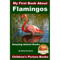 My First Book About Flamingos - Amazing Animal Books - Children's Picture Books