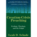 Creation-Crisis Preaching: Ecology, Theology, and the Pulpit