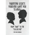 Parenting Secrets Your Kids Want You to Know: From "Baby" to the "College Kid"