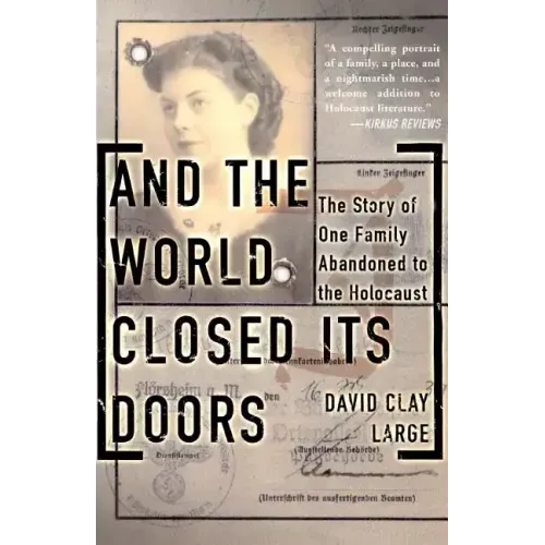 And the World Closed Its Doors: The Story of One Family Abandoned to the Holocaust