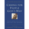 Caring for People God's Way: Personal and Emotional Issues, Addictions, Grief, and Trauma