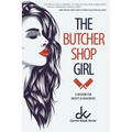 The Butcher Shop Girl: A Memoir for Misfits & Mavericks