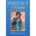 Spiritually Poetic: Sharing God's Word Through Poetry