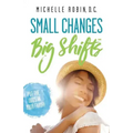Small Changes Big Shifts: Put The Odds In Your Favor!