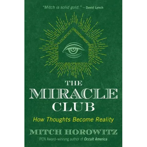 The Miracle Club: How Thoughts Become Reality