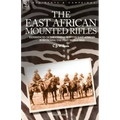 The East African Mounted Rifles - Experiences of the Campaign in the East African Bush During the First World War
