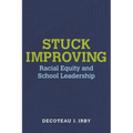 Stuck Improving: Racial Equity and School Leadership