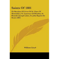 Saints Of 1881: Or Sketches Of Lives Of St. Clare Of Montefalco, St. Laurence Of Brindisi, St. Benedict Joseph Labre, St. John Baptist De Rossi (1882)