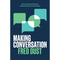 Making Conversation: Seven Essential Elements of Meaningful Communication