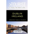 Greater Than a Tourist- Dublin Ireland: 50 Travel Tips from a Local