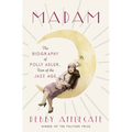 Madam: The Biography of Polly Adler, Icon of the Jazz Age