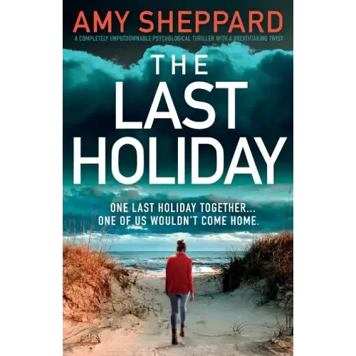 The Last Holiday: A completely unputdownable psychological thriller with a breathtaking twist