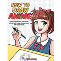 How to Draw Anime: Learn to Draw Anime and Manga - Step by Step Anime Drawing Book for Kids & Adults