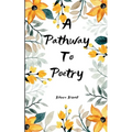 A Pathway to Poetry Short poems and limericks.